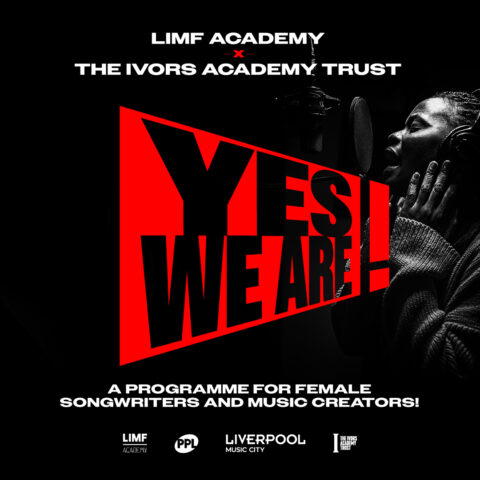 Graphic featuring logos for LIMF Academy and The Ivors Academy Trust, with bold repeated text 'YES YES WE ARE WE ARE' and a tagline promoting a programme for female songwriters and music creators.
