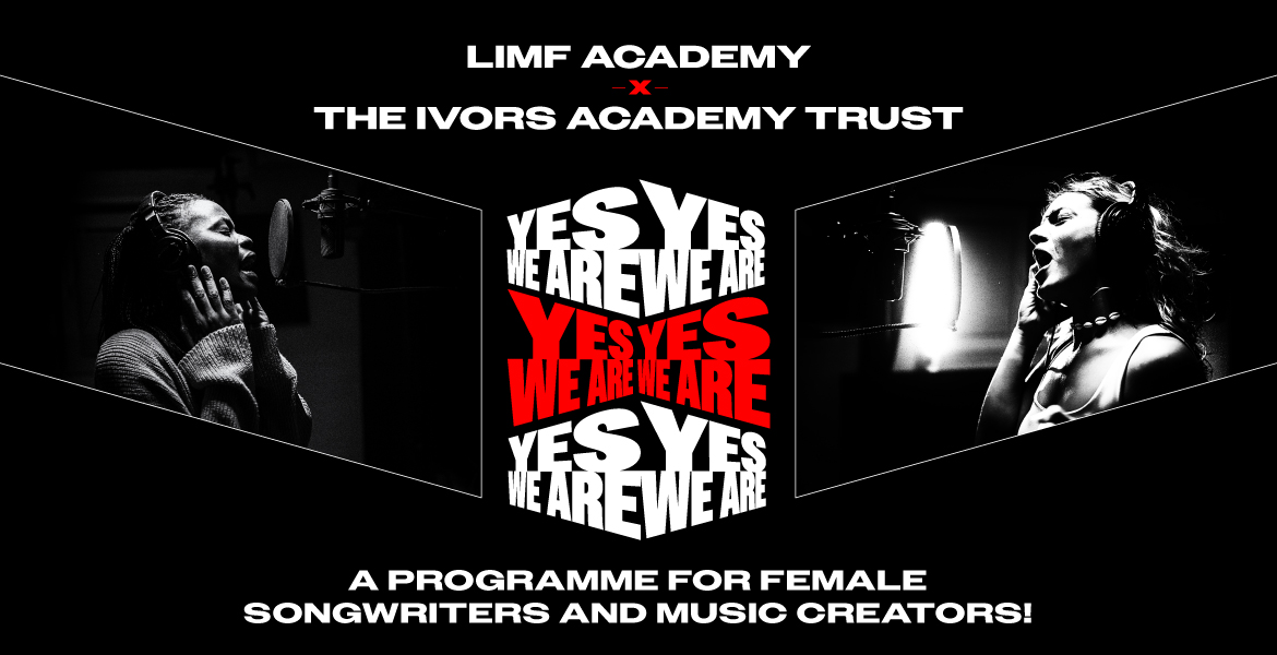 Graphic featuring logos for LIMF Academy and The Ivors Academy Trust, with bold repeated text 'YES YES WE ARE WE ARE' and a tagline promoting a programme for female songwriters and music creators.
